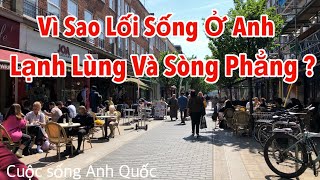 Người Việt Ở Anh | Vì Sao Lối Sống Ở Anh Thường Thấy Lạnh Lùng,Và Thích Sòng Phẳng ?