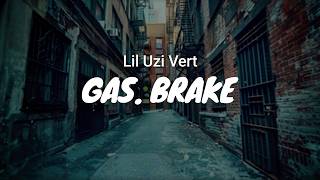 Lil Uzi Vert - Gas. Brake / LYRICS