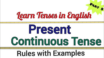 Present Continuous Tense | Learn Tenses in English | Part 5