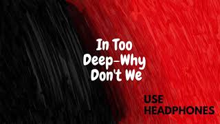 In Too Deep - Why Don't We Layered Audio