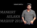 Mankirt Aulakh Mashup 2018||Megamix||Full video