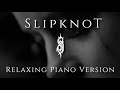 Piano Cover Of Slipknot Songs 2 Hours Of Piano Relaxing Version Music For Studying Not Mine Piano Cover Of Slipknot Songs 2 Hours Of Piano Relaxing Version Music For Studying Not Mine