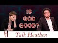 Is God the standard of goodness? | Sain-Austin | Talk Heathen 03.40