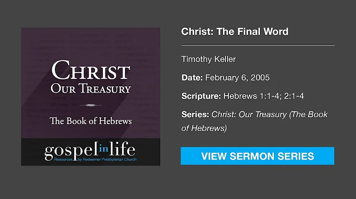 Christ: The Final Word  Timothy Keller [Sermon]