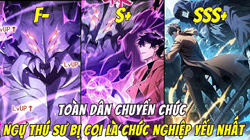 Tiến Hóa Từ Cấp F- Đến Cấp SSS+, Main Chuyển Chức Ngự Thú Sư Cấp Thần Thoại SSS | Trọn Bộ