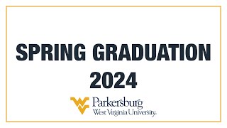 WVU Parkersburg Spring 2024 Graduation