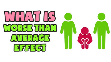 What is Worse Than Average Effect | Explained in 2 min