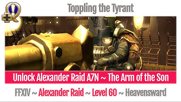FFXIV Unlock Alexander Raid Midas A7N ~ The Arm of the Son ~ Toppling the Tyrant ~ Heavensward