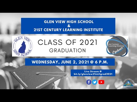 2021 Glen View High School & 21st Century Learning Institute Graduation