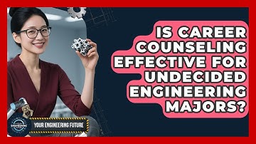 Is Career Counseling Effective for Undecided Engineering Majors? - Your Engineering Future