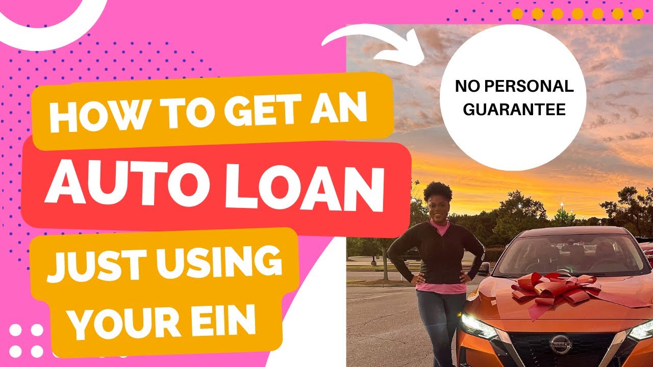 How to get an auto loan using your EIN only! No personal guarantee