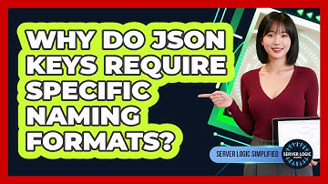 Why Do JSON Keys Require Specific Naming Formats?