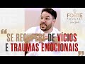 SE RECUPERE DE VÍCIOS E TRAUMAS EMOCIONAIS ! - #MAISFORTEPODCAST