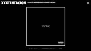 XXXTENTACION - I Don't Wanna Do This Anymore