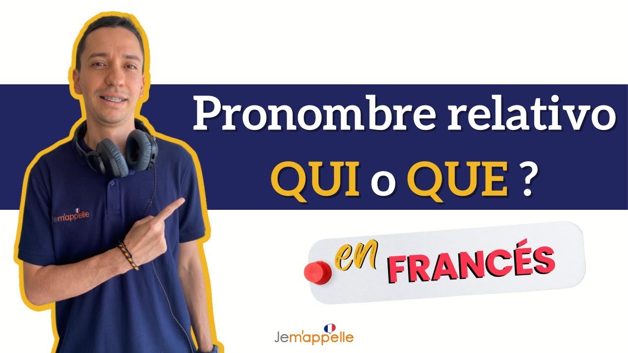Como y cuando usar QUI y QUE como pronombre relativo en francés | Le pronom relatif.