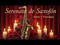 Música Romántica para Enamorar – Saxofón Boleros