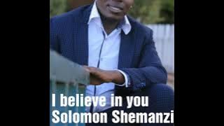 I believe in you by Solomon Shemanzi