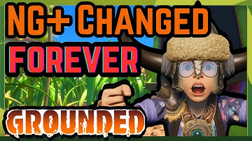 GROUNDED New 1.4.7 Update: NG+ Will Never be the Same Again! (OUT OF DATE)
