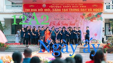 [THPT ĐỨC THỌ]||VIDEO TRI ÂN THẦY CÔ CẢM ĐỘNG NHẤT - Lớp 12A2