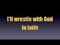 Wrestle with God - Song with Lyrics