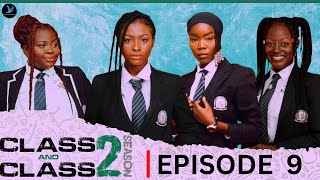 Class and Class: Season 2 | Episode 9