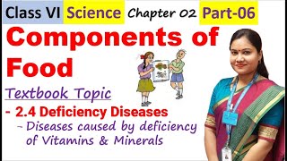 Components of Food Chapter 2 Class 6 Science (Part-6)/ Class 6 Science Chapter 2 Deficiency Diseases