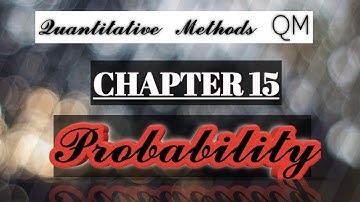 CHAPTER 15 PROBABILITY AFC03, QM ,QUANTITATIVE METHODS