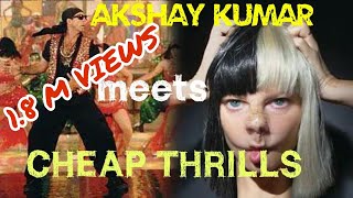 Cheap thrills bollywood version | Sia & Sean Paul ft.Akshay Kumar & RaveenaTandon