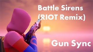 Battle Sirens (RIOT Remix) | Fortnite Gun Sync
