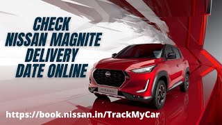 Nissan Magnite How to Check Delivery Date of Nissan Magnite Online