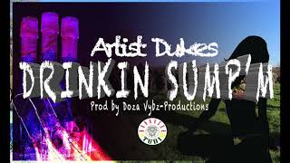 Artist Dukes - Drinking Sumpm