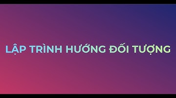 Lập Trình Hướng Đối Tượng - Buổi 1 - PART 1 - 30/09/2021