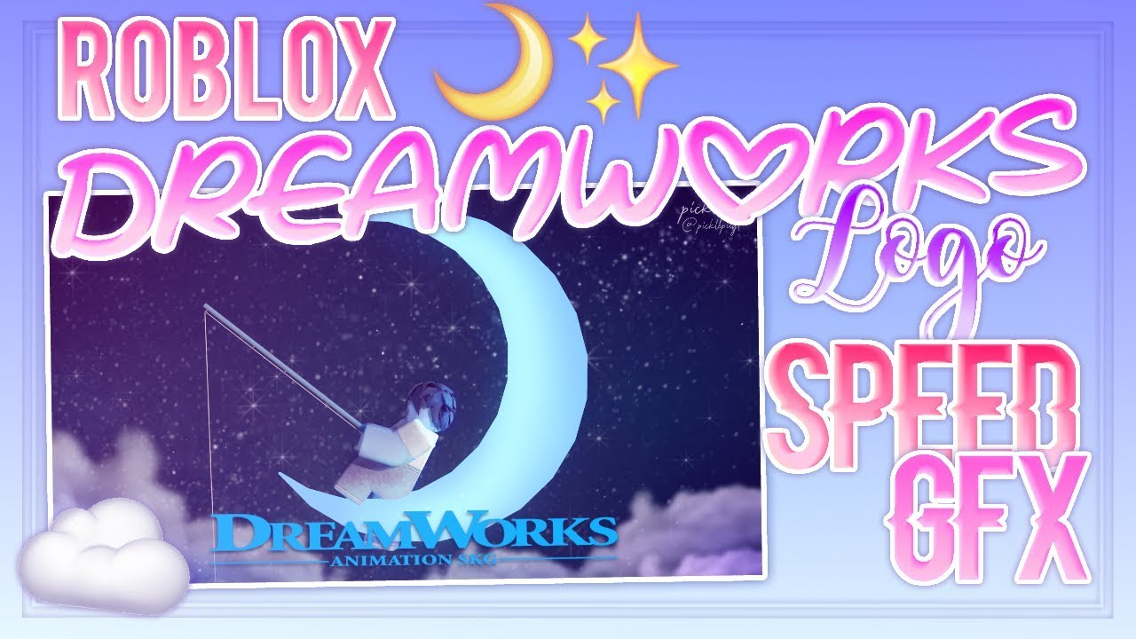 Roblox Dreamworks Logo Recreation Gfx Pickles Edits Youtube - dreamworks animation skg roblox