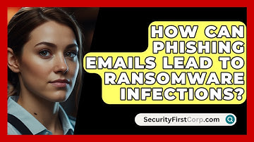 How Can Phishing Emails Lead to Ransomware Infections? | SecurityFirstCorp News