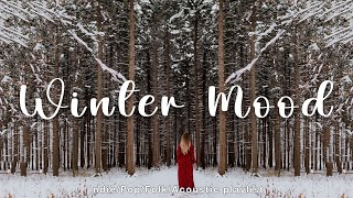 Winter Mood | Comfortable music to enjoy your December  Best Indie/Pop/Folk/Acoustic Playlist