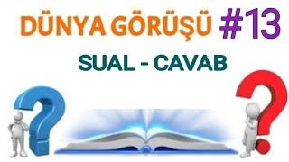 Dünya görüşü #13 [sual-cavab]