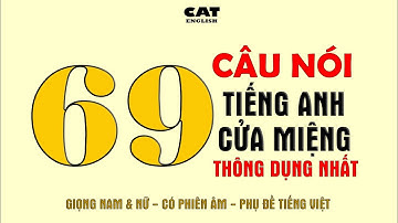 Tiếng anh giao tiếp - 69 Câu tiếng anh cửa miệng thông dụng nhất