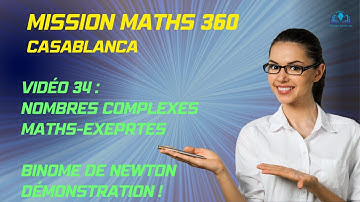 Vidéo 34, Maths-Expertes : Nombres complexes, Binôme de Newton, démonstration.