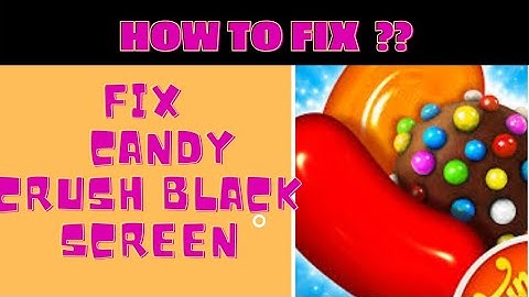 How To Fix Candy Crush Saga Black Screen Issue Android & Ios || FING 24