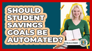 Should Student Savings Goals Be Automated? - Budgeting as a Student