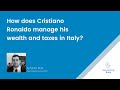 How Cristiano Ronaldo manages its wealth and taxes in Italy?