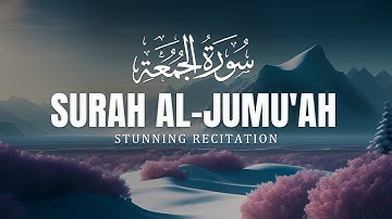 سورة الجمعة بتلاوة هادئة تشرح الصدر | Calming Al-Jumu’ah #QuranVoice #القرآن