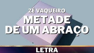 Zé Vaqueiro - Metade de Um Abraço [Letra]