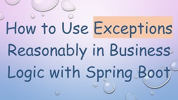 How to Use Exceptions Reasonably in Business Logic with Spring Boot