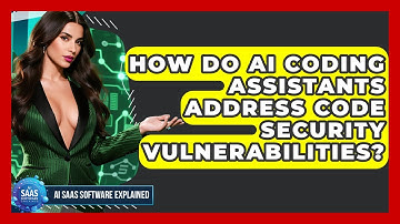 How Do AI Coding Assistants Address Code Security Vulnerabilities? | AI SaaS Software Explained News