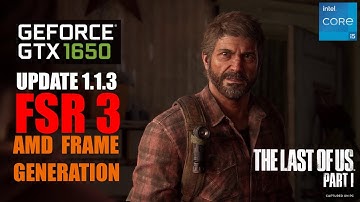 The Last of Us Part 1 FSR 3 UPDATE GTX 1650 FPS TEST | The Last of Us GTX 1650 & i5 12400F Benchmark