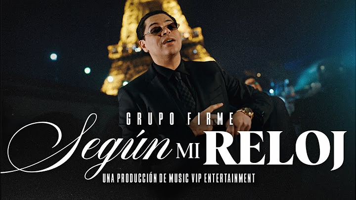 Grupo Firme - Según Mi Reloj (Video Oficial)