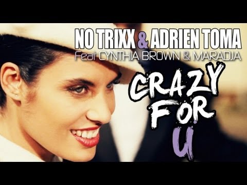 No Trixx & Adrien Toma Feat. Cynthia Brown & Maradja - Crazy For U (Official Video HD)