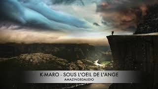 K-MARO - SOUS L'OEIL DE L'ANGE - 8D AUDIO - UTILISER DES ECOUTEURS OU UN CASQUE 🎧