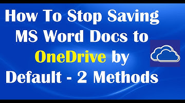 How To Stop Saving MS Word Docs to OneDrive by Default - 2 Methods